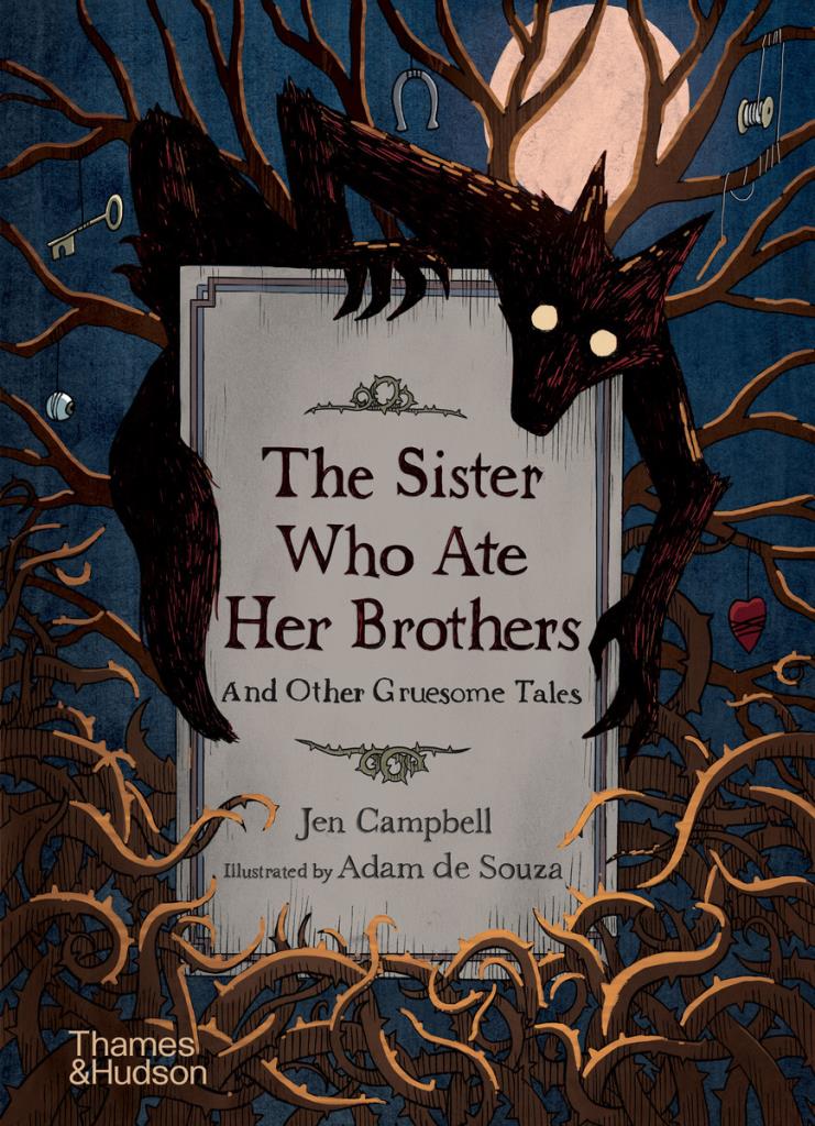 The Sister Who Ate Her Brothers: And Other Gruesome Tales ""Guaranteed to raise the hairs on the back of your neck"" Neil Gaiman