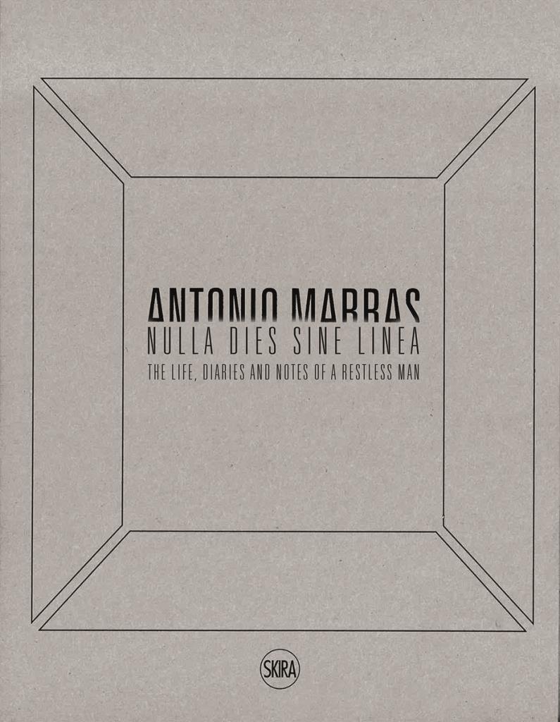 Antonio Marras: Nulla dies sine linea - Life, Diaries and Notes of a Restless Man