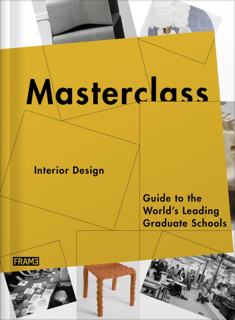 Masterclass: Interior Design - Guide to the World""s Leading Graduate Schools