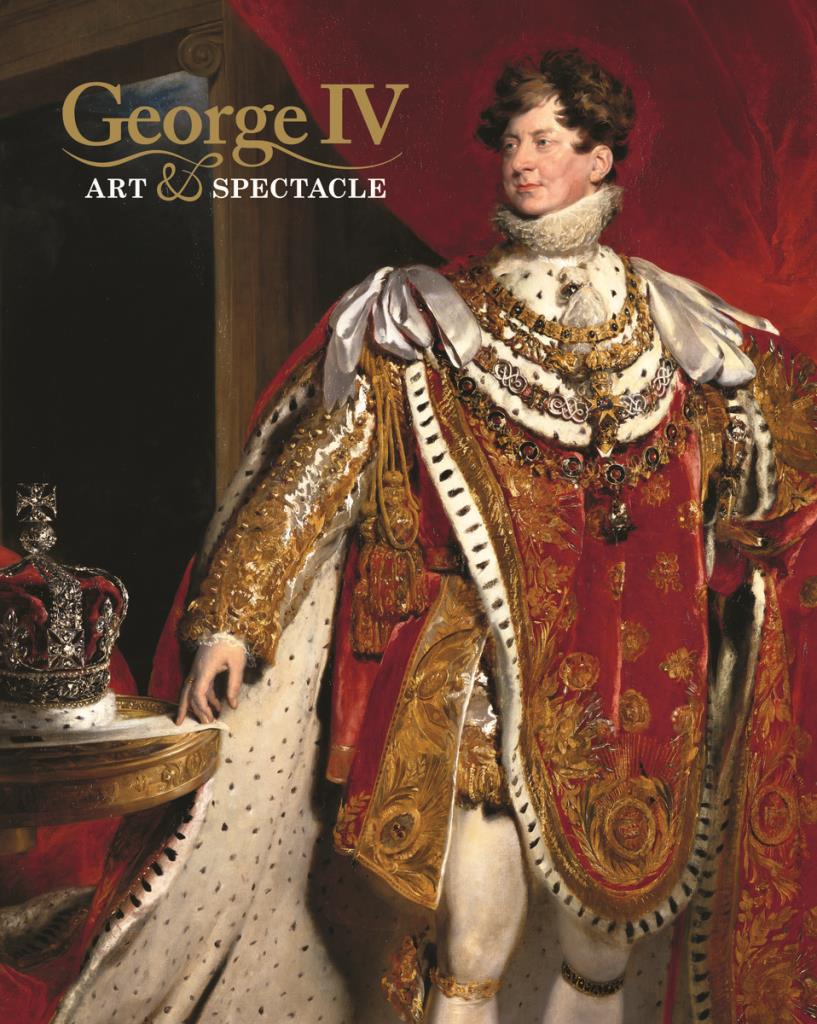 George IV - Art and Spectacle