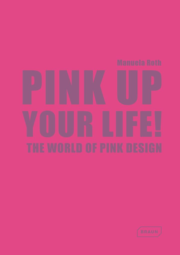 Pink Up Your Life! - The World of Pink Design
