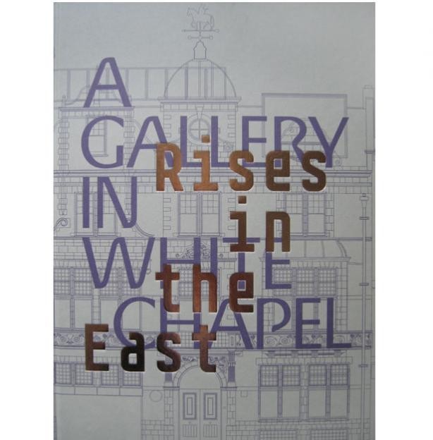 Rises in the East: A Gallery in Whitechapel