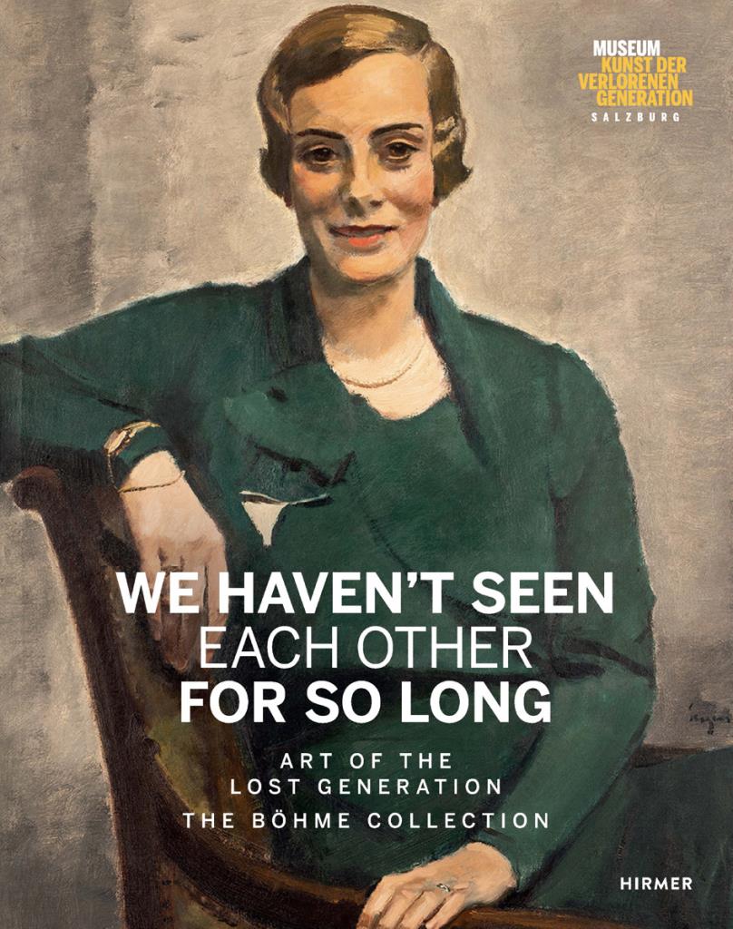 We Haven""t Seen Each Other for So Long - Art of the Lost Generation. The Böhme Collection