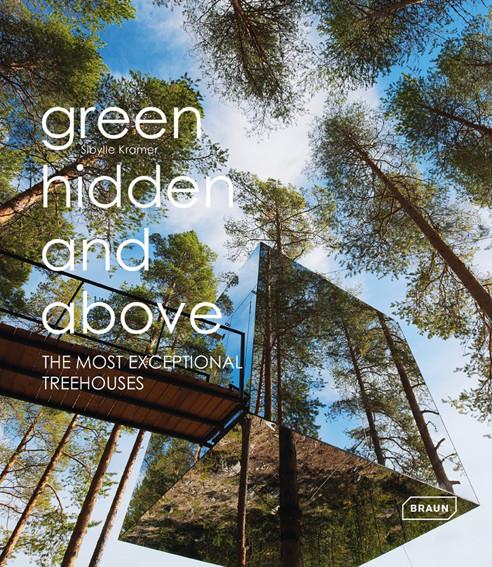 Green Hidden and Above - The Most Exceptional Treehouses