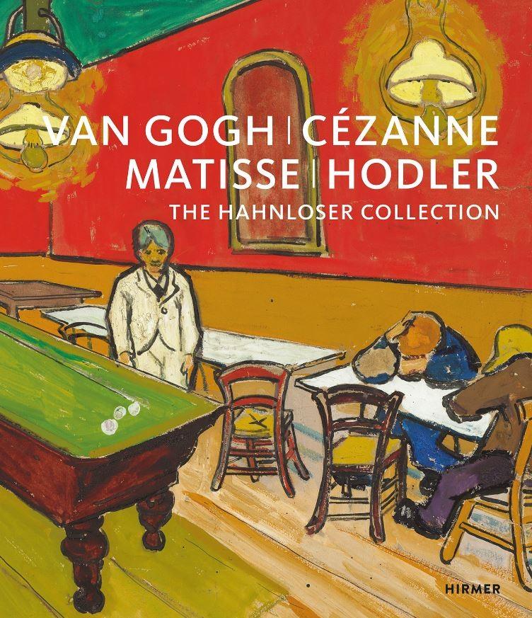 Van Gogh, Cézanne, Matisse, Hodler - The Hahnloser Collection