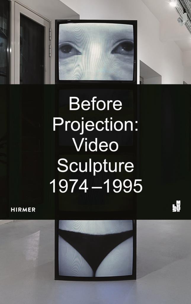 Before Projection - Video Sculpture 1974 - 1995
