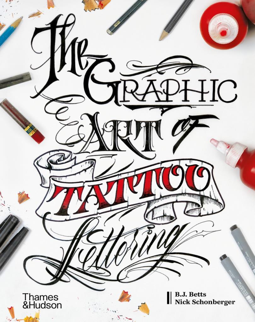 The Graphic Art of Tattoo Lettering - A Visual Guide to Contemporary Styles and Designs