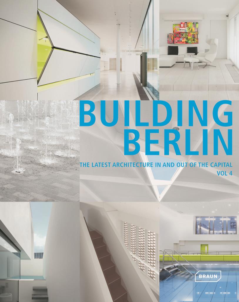 Building Berlin, Vol. 4 - The Latest Architecture in and out of the Capital