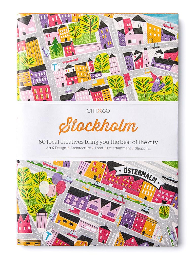 CITIx60 City Guides - Stockholm (Updated Edition) - 60 local creatives bring you the best of the city