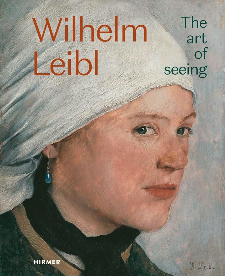 Wilhelm Leibl: The Art of Seeing
