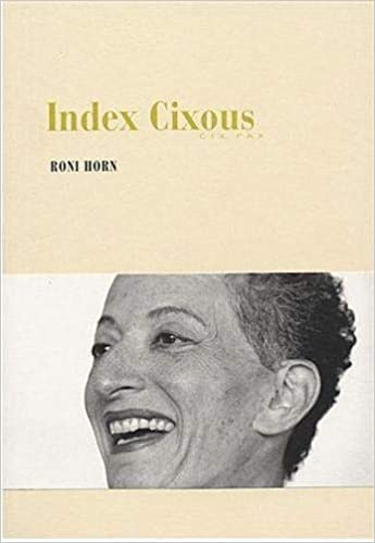 Roni Horn - Index Cixous, Cix Pax