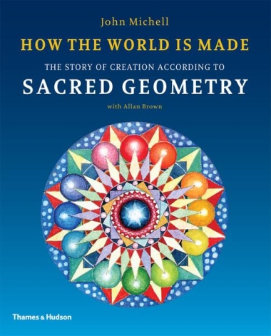 How the World Is Made - The Story of Creation According to Sacred Geometry