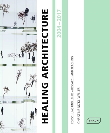 Healing Architecture 2004-2017 - Forschung und Lehre - Research and Teaching