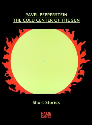 Pavel Pepperstein. The Cold Center of the Sun - Short Stories