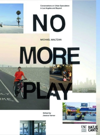 No More Play Conversations on Urban Speculation in Los Angeles and Beyond