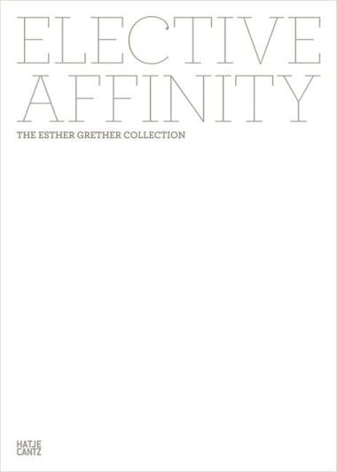 Elective Affinity - The Esther Grether Collection