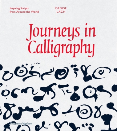 Journeys in Calligraphy - Inspiring Scripts from Around the World