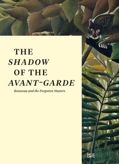 The Shadow of the Avant-garde - Rousseau and the Forgotten Masters