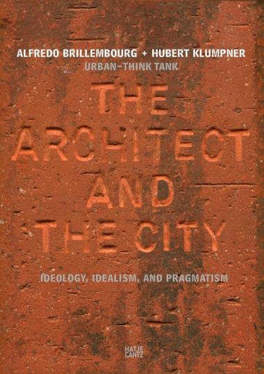 Urban-Think Tank - The Architect and the City: Ideology, Idealism, and Pragmatism