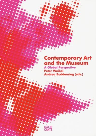 Contemporary Art and the Museum - A Global Perspective