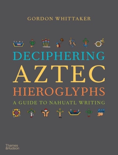 Deciphering Aztec Hieroglyphs - A Guide to Nahuatl Writing