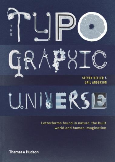 The Typographic Universe - Letterforms Found in Nature, the Built World and Human Imagination