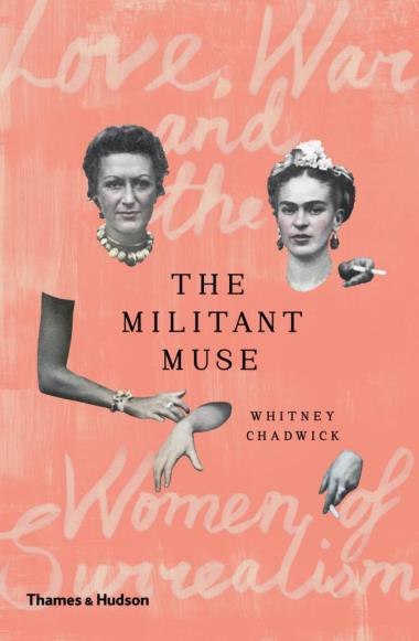 The Militant Muse - Love, War and the Women of Surrealism