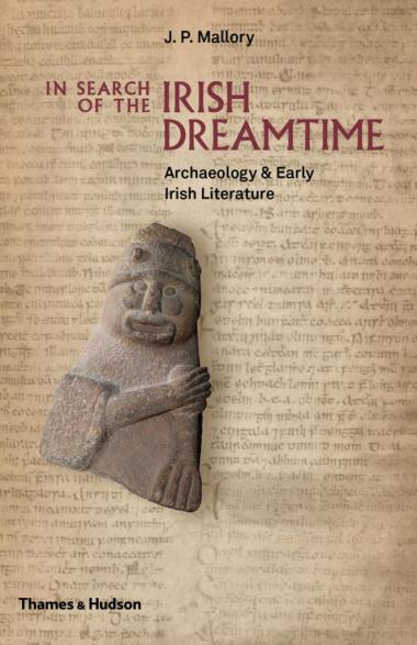 In Search of the Irish Dreamtime - Archaeology & Early Irish Literature