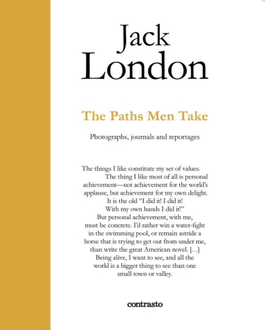Jack London : The Paths Men Take - Photographs, journals and reportages
