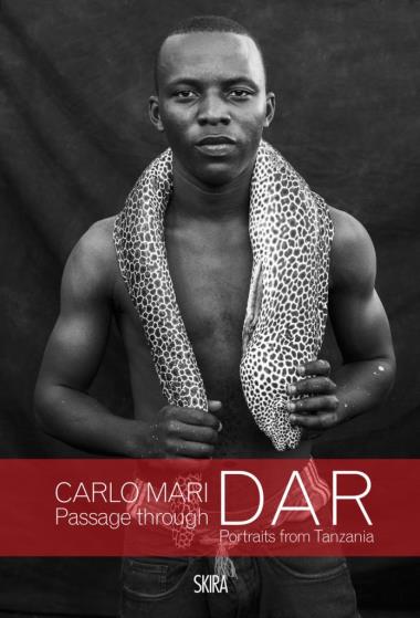 Carlo Mari: Passage through Dar - Portraits from Tanzania