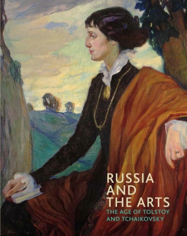 Russia and the Arts - The Age of Tolstoy and Tchaikovsky