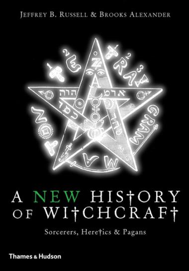 A New History of Witchcraft - Sorcerers, Heretics & Pagans