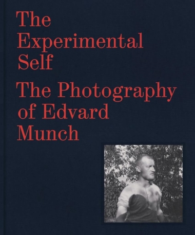 The Experimental Self - The Photography of Edvard Munch