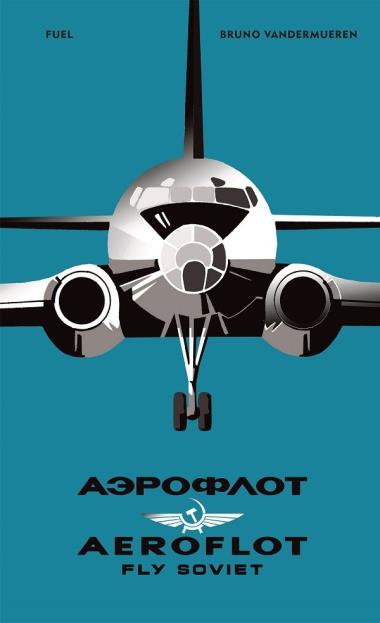 AEROFLOT – Fly Soviet - A Visual History