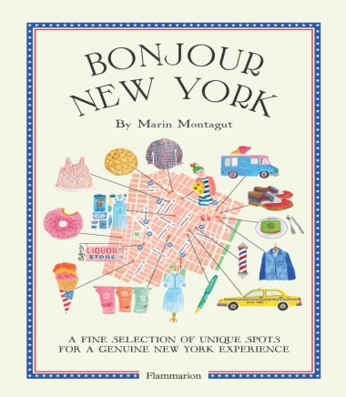Bonjour New York - A Fine Selection of Unique Spots For a Genuine New York Experience