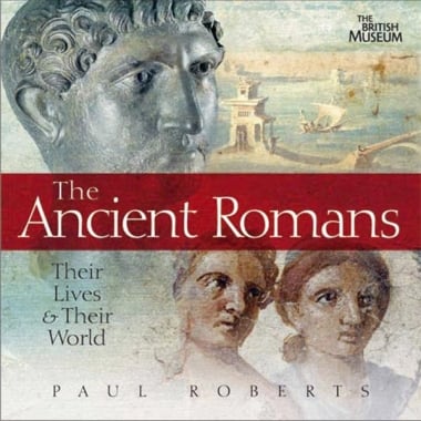 The Ancient Romans - Their Lives and Their World
