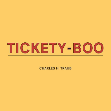 Charles H. Traub: Tickety-Boo