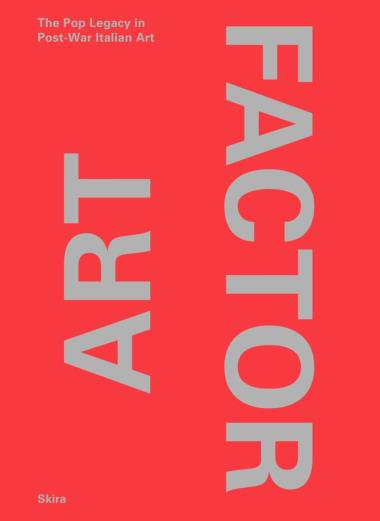 Art Factor - The Pop Legacy in Post-War Italian Art
