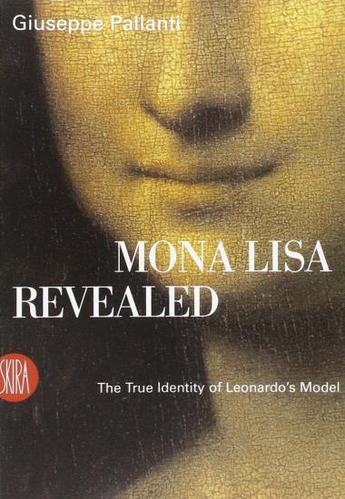 Mona Lisa Revealed: The True Identity of Leonardo""s Model