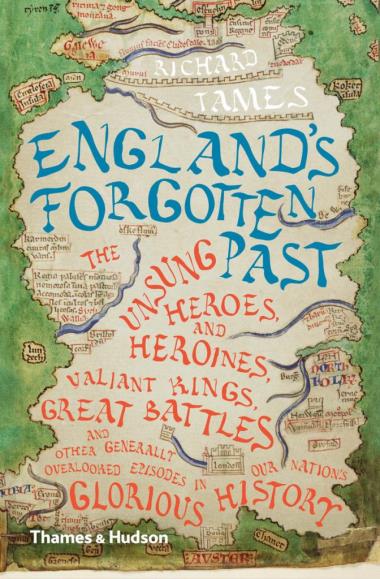 England""s Forgotten Past - The Unsung Heroes and Heroines, Valiant Kings, Great Battles and Other Generally Overlooked Episodes in Our Nation""s Glorious History