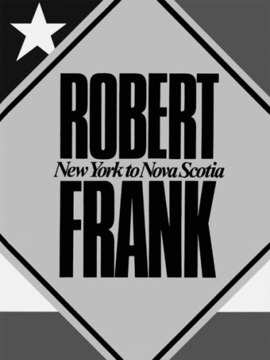 Robert Frank - New York to Nova Scotia