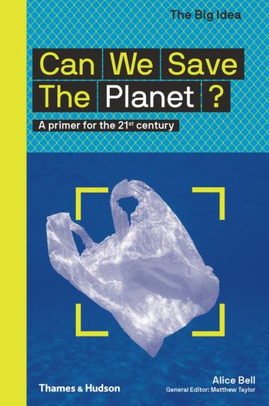 Can We Save The Planet? - A primer for the 21st century