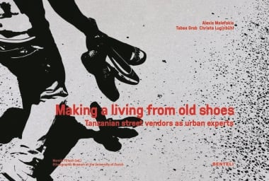 Making a Living from Old Shoes - Tanzanian Street Vendors as Urban Experts