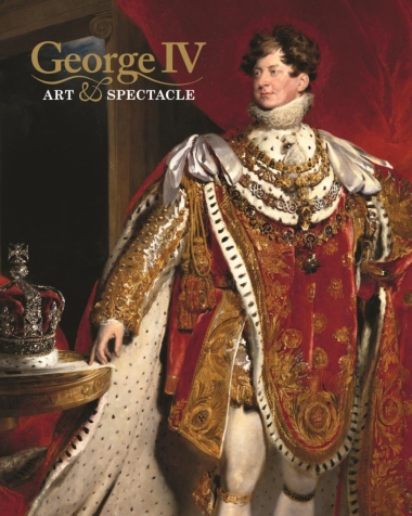 George IV - Art and Spectacle