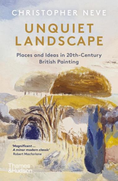 Unquiet Landscape - Places and Ideas in 20th-Century British Painting