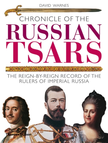 Chronicle of the Russian Tsars - The Reign-by-Reign Record of the Rulers of Imperial Russia