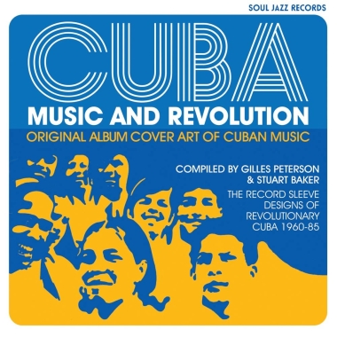 Cuba: Music and Revolution - Original Album Cover Art of Cuban Music, The Record Sleeve Designs of Revolutionary Cuba 1960-85