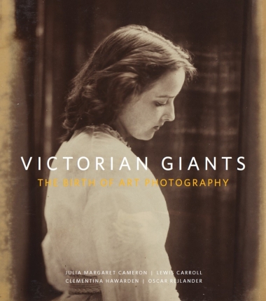 Victorian Giants - The Birth of Art Photography