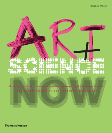 Art + Science Now - How scientific research and technological innovation are becoming key to 21st-century aesthetics