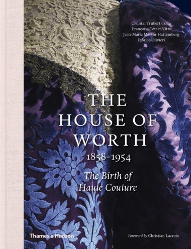 The House of Worth, 1858-1954 - The Birth of Haute Couture